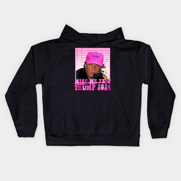 Funny Trump Pink Miss Me Yet, Trump 2024 Kids Hoodie by wizardwenderlust